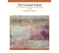 The Ground Aslant - Radical Landscape Poetry