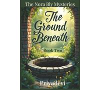 The Ground Beneath: A Nora Bly Mustery - Bood Two