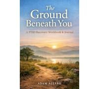 The Ground Beneath You: A PTSD Recovery Workbook & Journal