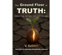 The Ground Floor of Truth: Returning to Your Natural Senses