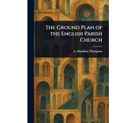 The Ground Plan of the English Parish Church