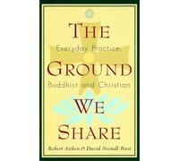 The Ground We Share: Everyday Practice, Buddhist and Christian
