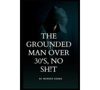 The Grounded Man over 30’s, no sh!t