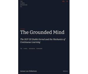 The Grounded Mind: The SGF OS Stable Kernel and the Mechanics of Continuous Learning