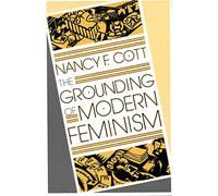 The Grounding of Modern Feminism