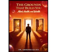 THE GROUNDS THAT BUILD YOU: Mind, Health, and Wealth