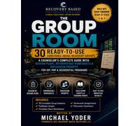 The Group Room: 30 Ready-To-Use Substance Abuse Recovery Groups: A Counselor's Complete Guide with Session Plans, Reproducible Worksheets & Discussion Prompts for IOP, PHP & Residential Programs
