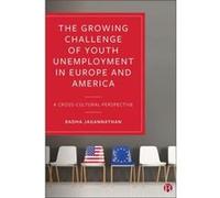 The Growing Challenge of Youth Unemployment in Europe and America by Radha Rutgers University Jagannathan Radha (Rutgers University) Jagannathan (Auteur)