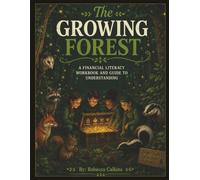 The Growing Forest: A Financial Literacy Workbook and Guide to Understanding