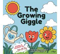 The Growing Giggle - A Fun STEM Story About Plants, Sunlight, and Growth for Curious Kids: Learn How Plants Grow with Paulo the Tulip - Science Picture Book for Preschool and Kindergarten