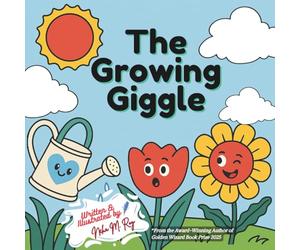 The Growing Giggle - A Fun STEM Story About Plants, Sunlight, and Growth for Curious Kids: Learn How Plants Grow with Paulo the Tulip - Science Picture Book for Preschool and Kindergarten