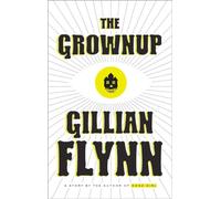 The Grownup: A Story by the Author of Gone Girl