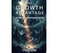 The Growth Advantage: Why Embracing Challenges Changes Everything