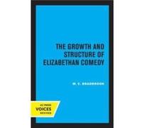 The Growth and Structure of Elizabethan Comedy by M.C. Bradbrook Paperback Book M.C. Bradbrook (Auteur)