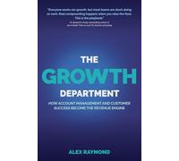 The Growth Department: How Account Management and Customer Success Become the Revenue Engine
