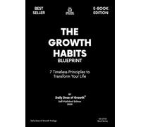 THE GROWTH HABITS BLUEPRINT: 7 Timeless Principles to Transform Your Life