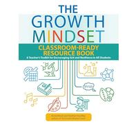 The Growth Mindset Classroom-Ready Resource Book: A Teacher's Toolkit for Encouraging Grit and Resilience in All Students