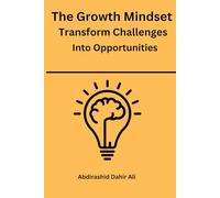 The Growth Mindset: Transform Challenges into Opportunites