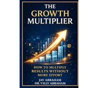 The Growth Multiplier: How to Multiply Results Without More Effort