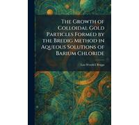 The Growth of Colloidal Gold Particles Formed by the Bredig Method in Aqueous Solutions of Barium Chloride