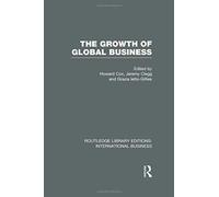 The Growth Of Global Business (Rle International Business)