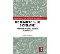 The Growth of Italian Cooperatives: Innovation, Resilience and Social Responsibility (Routledge Studies in Social Enterprise & Social Innovation) - [Version Originale] Inconnu (Auteur)