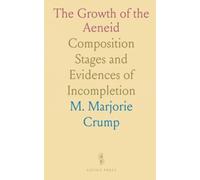 The Growth of the Aeneid: Composition Stages and Evidences of Incompletion