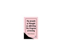 The Growth Of Thought As Affecting The Progress Of Society