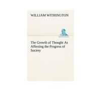 The Growth Of Thought As Affecting The Progress Of Society