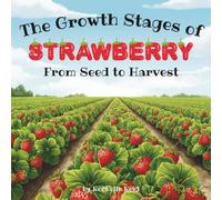 The Growth Stages of Strawberry, From Seed to Harvest