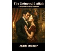 The Grünewald Affair: A Historical Regency, Mystery, Opposites Attract Romance