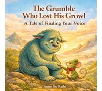 The Grumble Who Lost His Growl: A Tale of Finding Your Voice