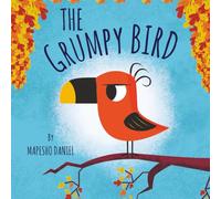 The Grumpy Bird: A Little Bird in a Big Grumpy Mood, a Children's Book on Emotions