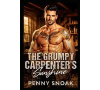 The Grumpy Carpenter's Sunshine: A Small-Town Forced-Proximity House-Flipping Romance