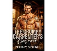 The Grumpy Carpenter's Sunshine: A Small-Town Forced-Proximity House-Flipping Romance