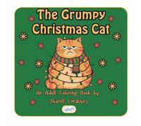 The Grumpy Christmas Cat: An Adult Coloring Book by ShariB Creatives