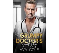 The Grumpy Doctor's Secret Baby: A Dad's Best Friend Off Limit Romance