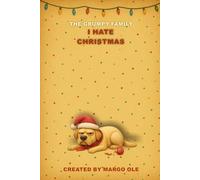 The Grumpy Family: I Hate Christmas - Dog Biscuit: A funny Christmas notebook for dog lovers, tired humans, and festive cynics