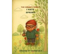 The Grumpy Family: I Hate Spring - Grandpa Gus Edition: A funny spring journal for tired adults, sarcastic thinkers, and everyone who hates “fresh starts”