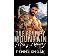 The Grumpy Mountain Man's Nanny: A Small-Town Colorado Single-Dad Mountain Romance