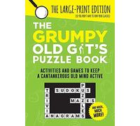The Grumpy Old Git's Puzzle Book : Activities And Games To Keep A Cantankerous Old Mind Active