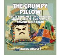 The Grumpy Pillow: A Cozy Bedtime Story About Big Moods, Repair, and Getting Comfortable Again