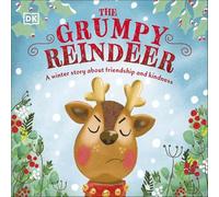 The Grumpy Reindeer: A Winter Story About Friendship and Kindness
