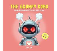 The Grumpy Robo: Anger Management Story & Activity Book for Kids | SEL, Calm-Down Tools, Mindfulness & Feelings Activities for Ages 4-8