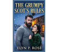 The Grumpy Scot’s Rules: A Scottish Small Town Sunshine Romance (The Highlands of Love Book 1