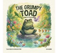 The grumpy Toad: Tales from the Sparkling Pond