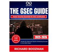 The GSEC Guide Master Security Essentials for GIAC Certification: Hands-On Tools and Tips for Achieving Success in the GSEC Exam