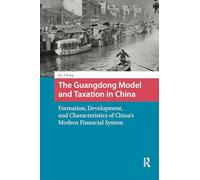 The Guangdong Model and Taxation in China: Formation, Development, and Characteristics of China's Modern Financial System