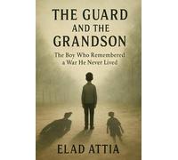 The Guard and the Grandson: The Boy Who Remembered a War He Never Lived