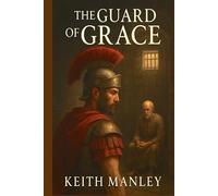 The Guard of Grace: The Centurion and the Saint
